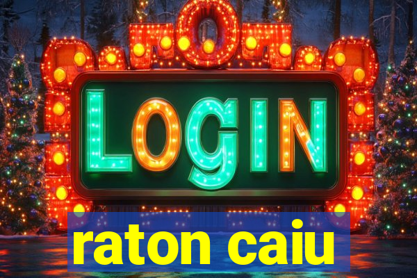 raton caiu